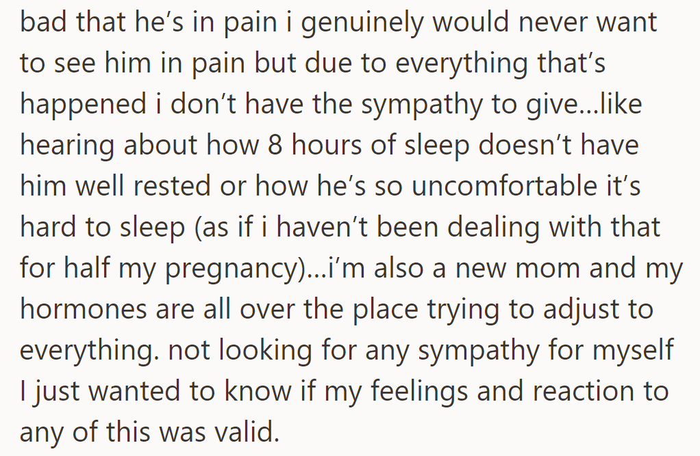 She empathizes with his pain but struggles to sympathize fully due to the challenges and adjustments of being a new mom.