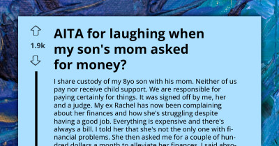 AITA For Laughing When My Ex Asked For Money - Redditor's Custody Struggles