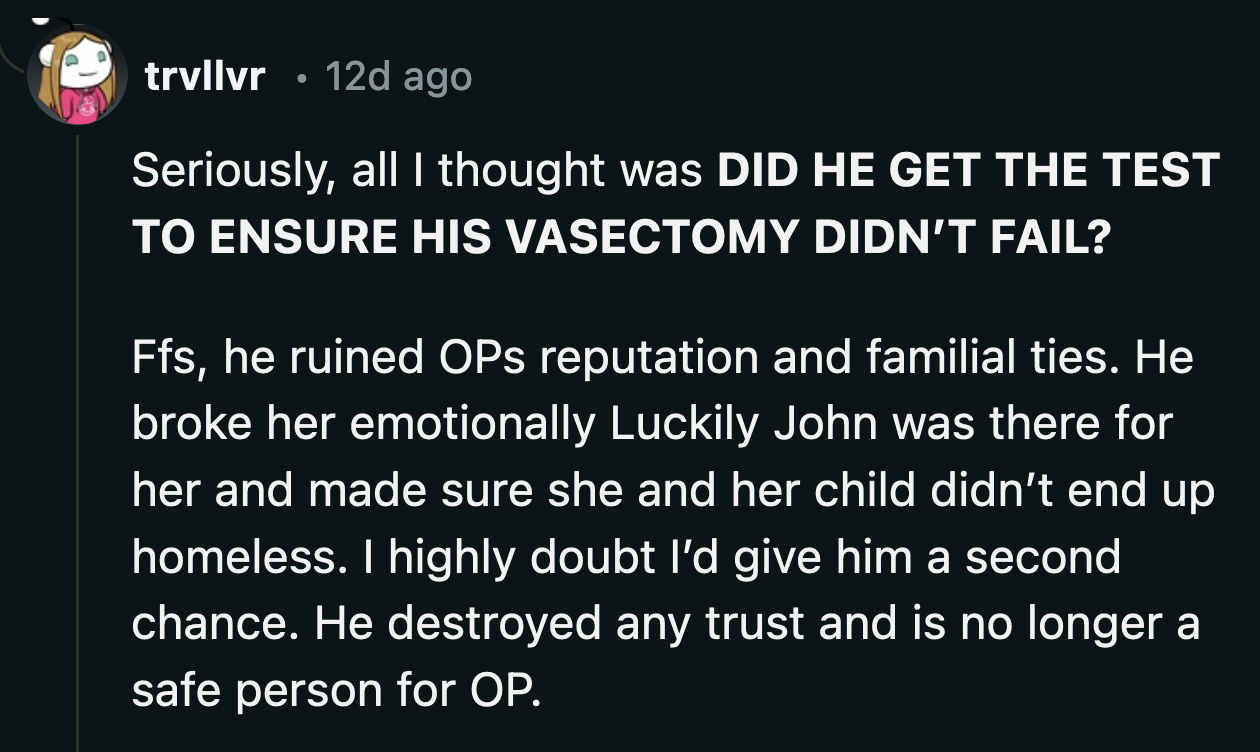 Did Charles even get a vasectomy, or was it a lie to convince OP not to use other contraceptives?