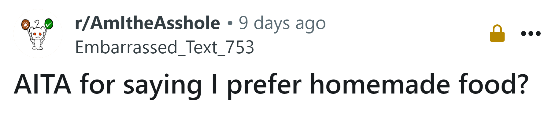 The Redditor asked if he's an a**hole for telling his girlfriend he prefers homemade food.