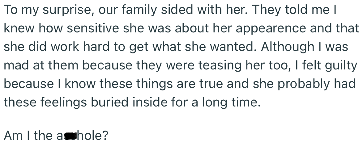 To OP’s surprise, everyone sided with her sister even though they were guilty of teasing her too.