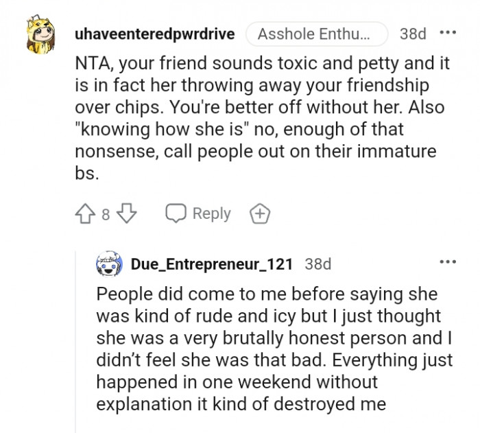 It is, in fact, her throwing away your friendship over chips.