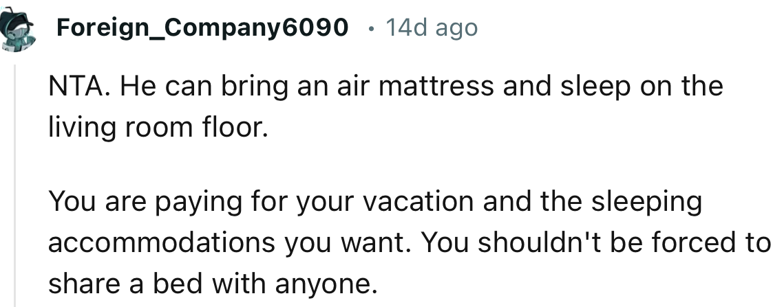 “NTA. He can bring an air mattress and sleep on the living room floor.”