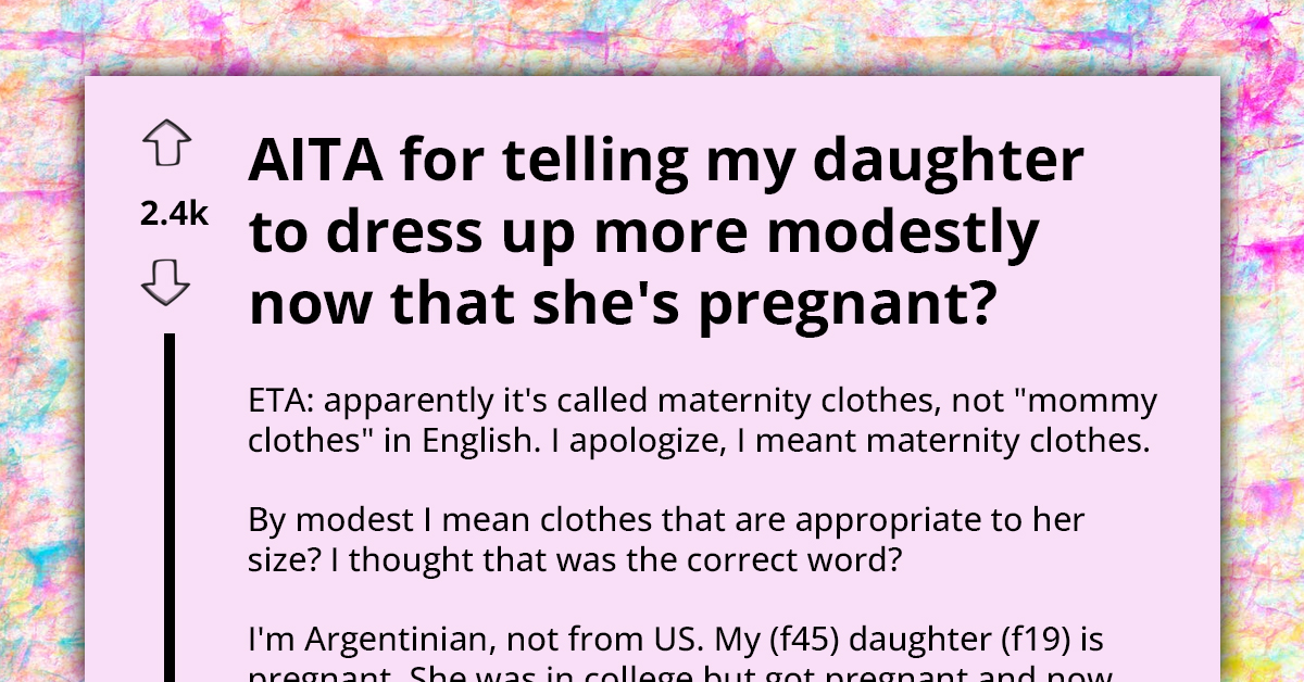Mom Falls Out With Her Teen Pregnant Daughter For Refusing To Wear "Mom Style" Clothes Instead Of Her Preferred "Party" Clothes