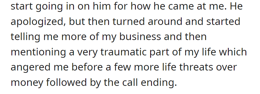 Merged call, confronted him. He apologized but mentioned personal matters, angering the narrator. More threats followed before the call ended.