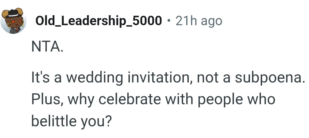 The OP does not need to be around people who belittle her