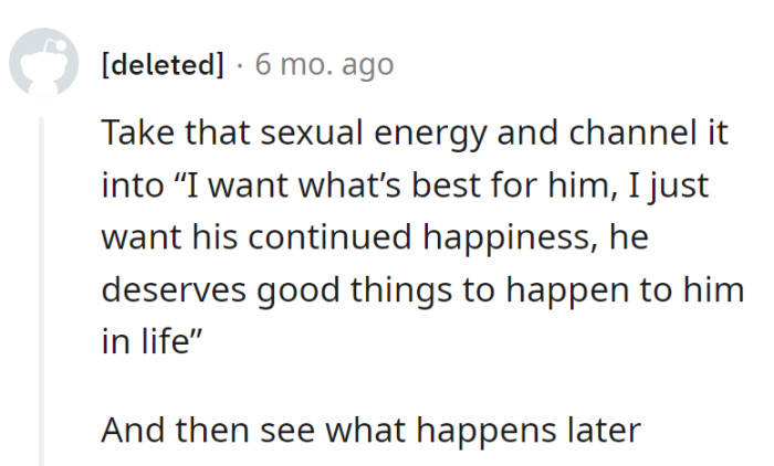 Be his happiness cheerleader.