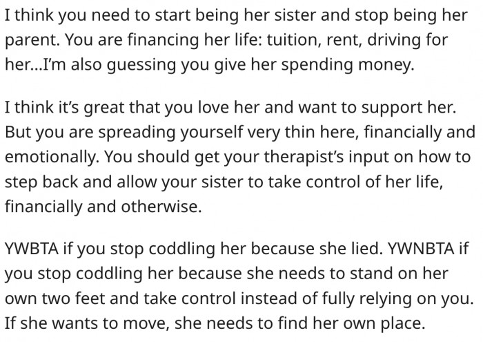 8. She is spoiling her sister by taking care of her expenses. Her sister should look for a house if she wants one.