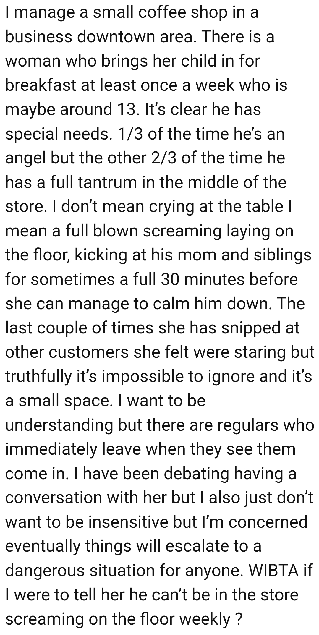 The last couple of times, she has snapped at other customers she felt were staring