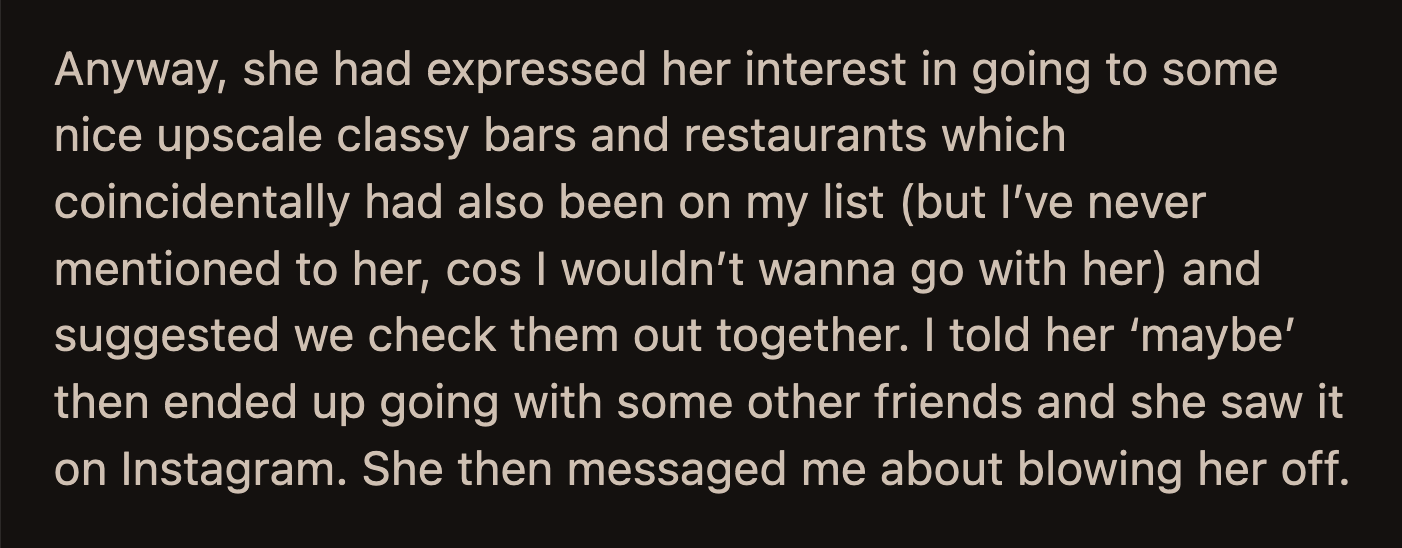 OP went to those places with her other friends. May saw OP's Instagram story and messaged her about why she blew her off.