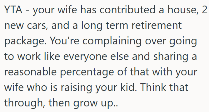 OP complains about working while his wife provides the house, cars, and savings.