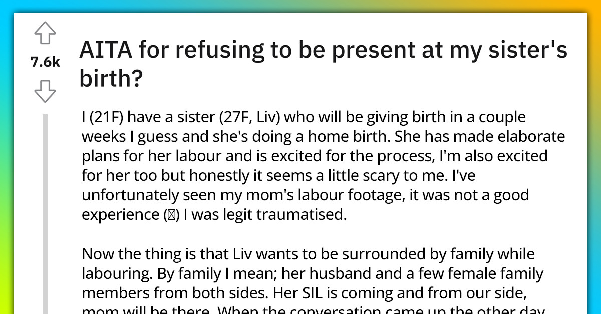 Girl Wants To Know If She's Wrong For Not Wanting To Be Present For Her Sister's Birth
