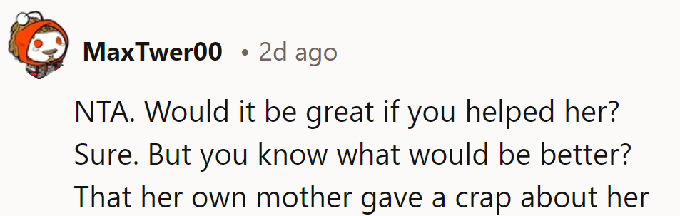 Sure, helping would be nice, but how about her mom steps up instead?