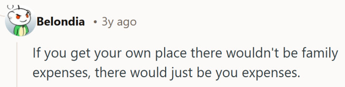 They are gently pointing out that building a life means letting your expenses reflect your choices, not your parents’ past.