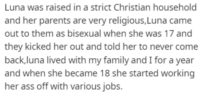 She was raised in a strict, religious household and was kicked out after she told them she was bisexual