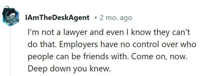 Even without a legal background, it's clear that employers can't dictate who people can be friends with. Deep down, they must have known better.