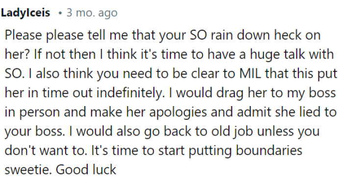 OP needs to consider discussing the situation with her boss and having her mother-in-law apologize for lying.