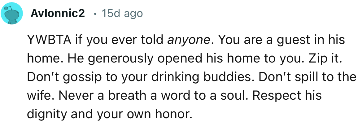 “Never a breath a word to a soul. Respect his dignity and your own honor.”