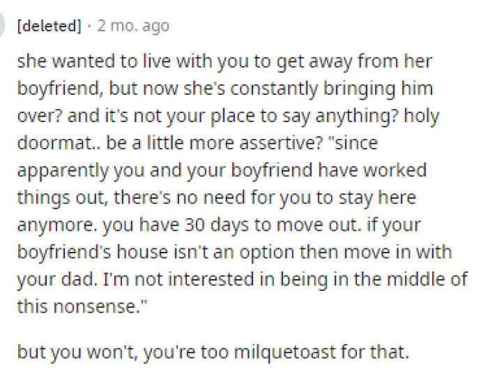 This comment says exactly what he needs to say because he does have authority since it's his house too, and this lady wasn't invited by him to begin with.