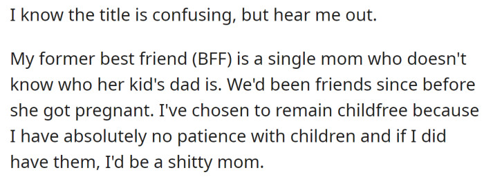 The OP explained that she is child-free and her former best friend is a single mom unaware of the child's father.