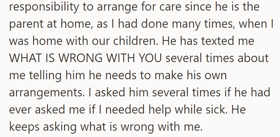 She told him to arrange care since he's at home, like she did. He keeps asking, 