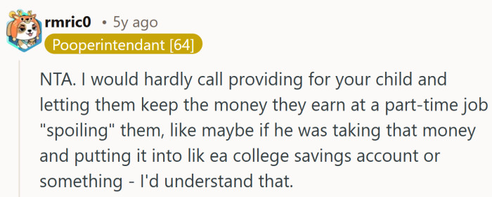 Caring for a child and letting them save their earnings is not indulgence, it is stability.