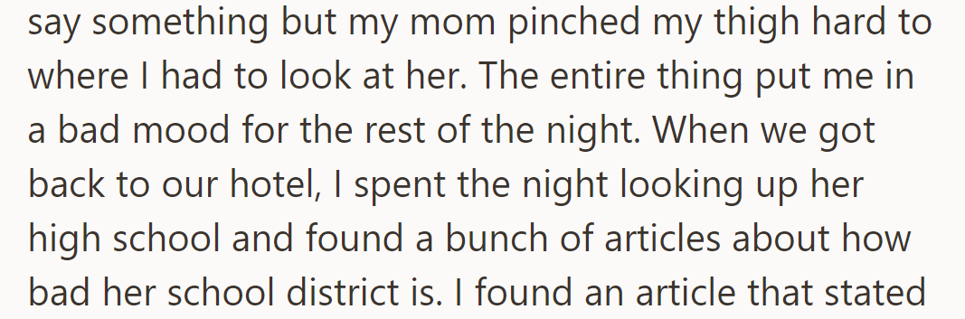OP's mom's pinch silenced them, putting them in a bad mood. Later, they found articles about her school's poor district.
