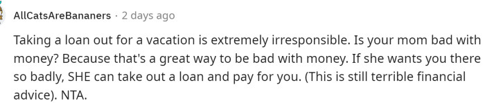 It seems that the mom might not be very good with money if she's suggesting that her son do this.