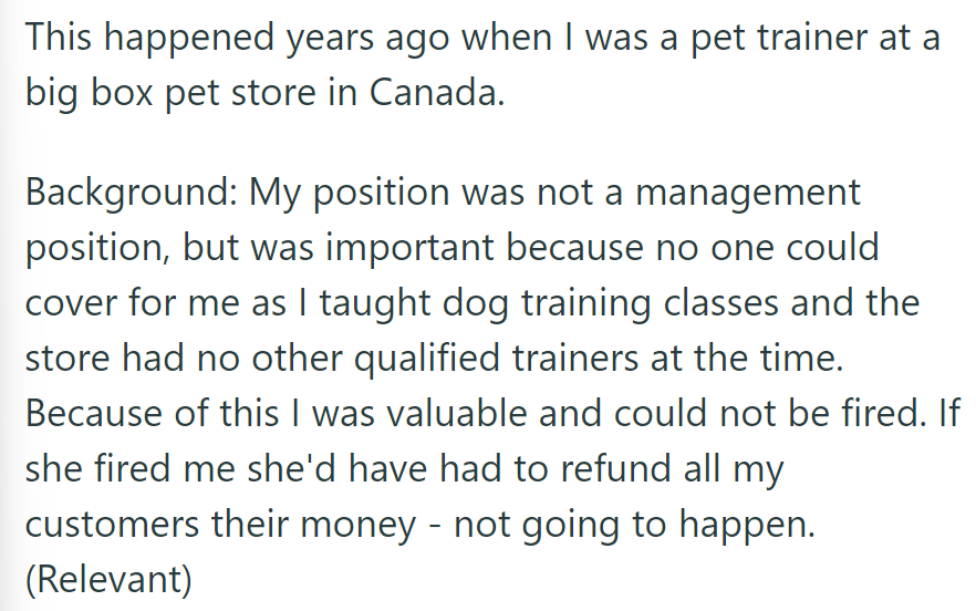 Years ago, OP trained pets in Canada. They were indispensable, as firing them would mean refunding all customers.