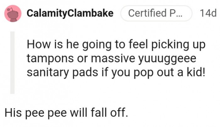 9. He's probably going to feel like it's the end of the world