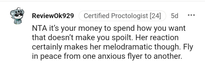 Her reaction makes her melodramatic