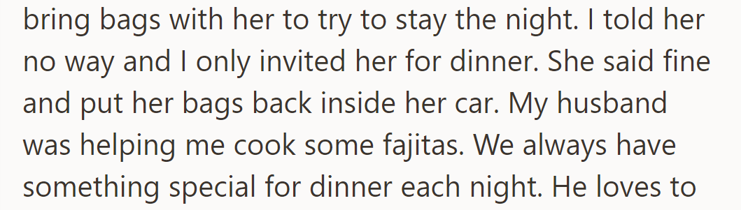 Her sister brought overnight bags uninvited; she firmly declined, focusing on cooking fajitas with her husband.