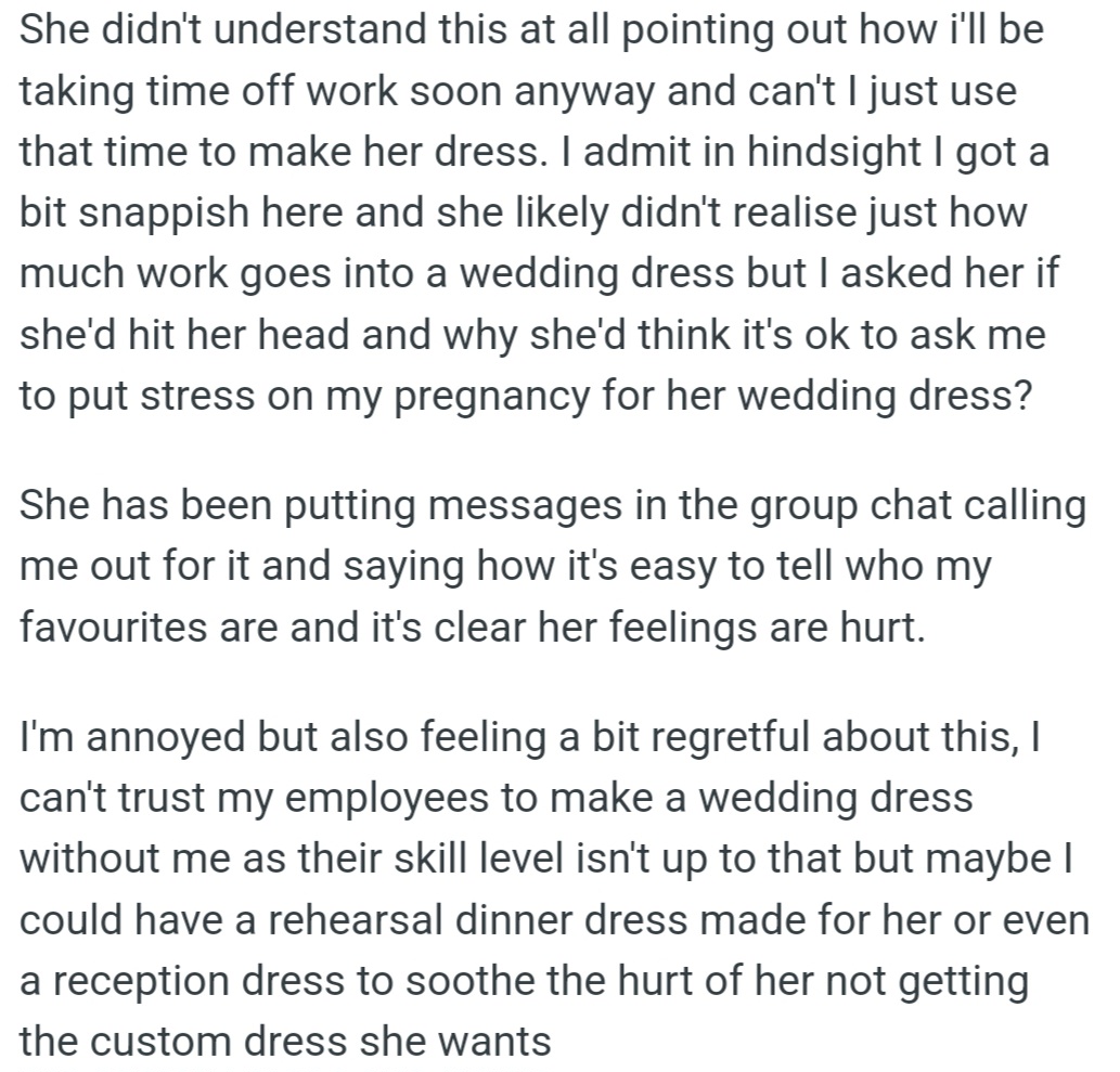 However, OP's friend was upset when she said no to making her wedding dress. Now OP feels bad and is considering making a rehearsal or reception dress for her friend to make up for it.