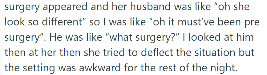 The friend's husband noticed a pre-surgery photo, causing tension and awkwardness for the rest of the night.