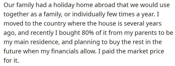 The OP explained he owns most of their family house abroad and lives in it: