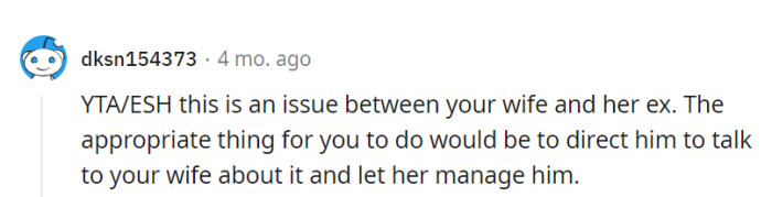 Directing the ex to speak with his wife would have been wiser. Staying out of the co-parenting game is often the best strategy.