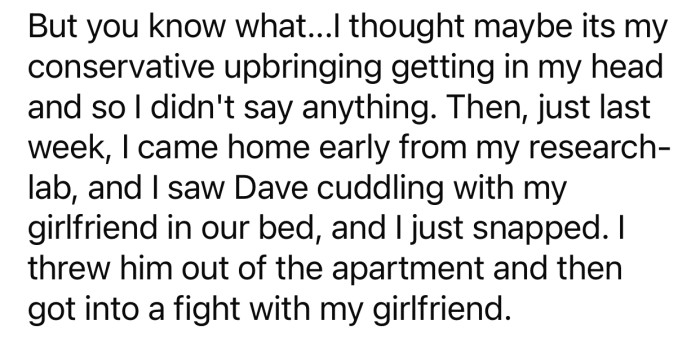OP ended up kicking Dave out after finding him and his girlfriend cuddling in bed.