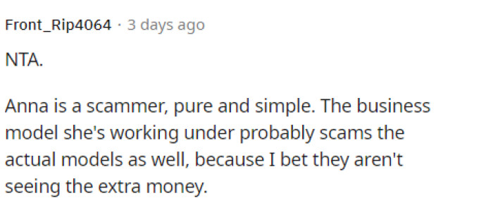 People are saying that her friend is actually a scammer and that this is bad and she shouldn't be okay with her friend doing this.