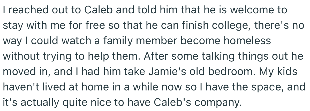 OP decided to house Caleb until he finishes college