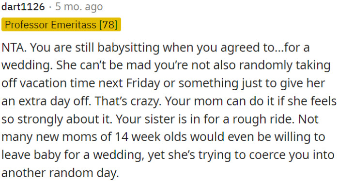 OP is already helping out by babysitting for the wedding, so it's unreasonable for her sister to expect OP to take more time off just to give her an extra break.