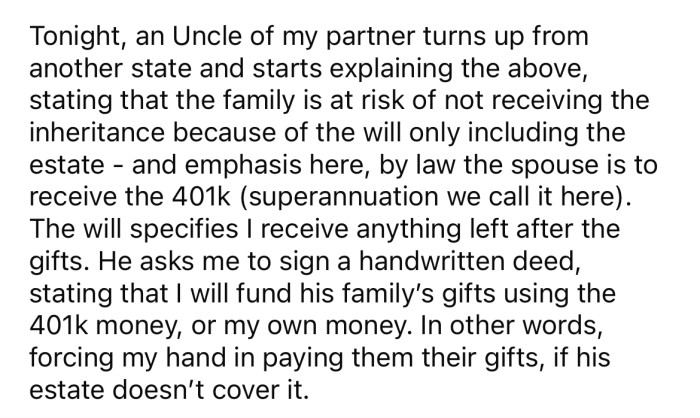 One of the husband's relatives asked the OP to sign a handwritten deed regarding his husband's gifts to the family.
