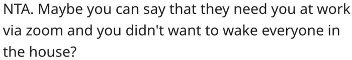 16. She could use the excuse of a work emergency.