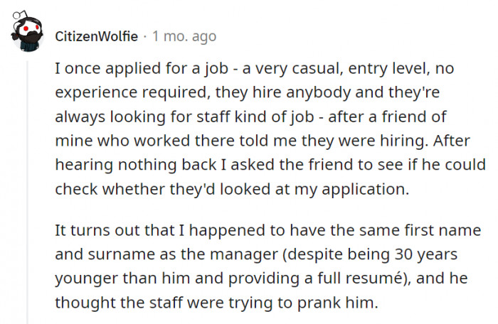 20. Oh, that sucks, but it's just bad luck for the guy for having the same name as the manager.