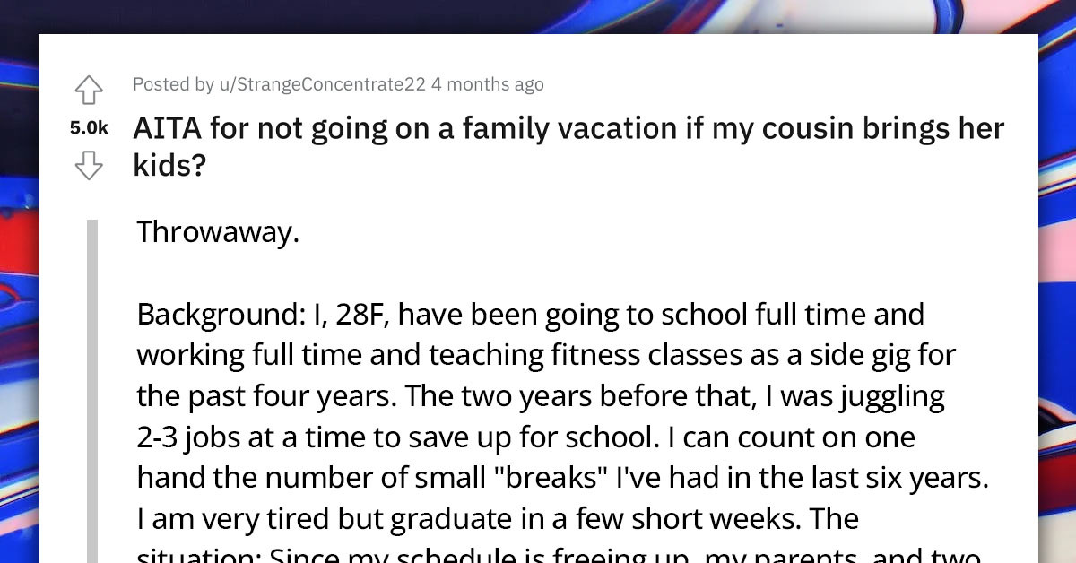 Redditor Condemned For Wanting To Opt Out Of Family Vacation If Her Cousin Brings 2 Toddlers Along
