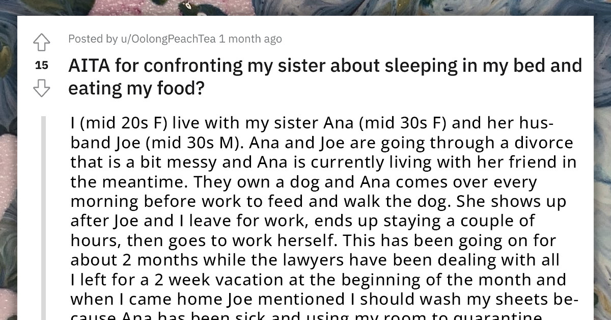 Woman Turns To Reddit For Advice When She Discovers Her Sister Has Been Taking Advantage Of Her