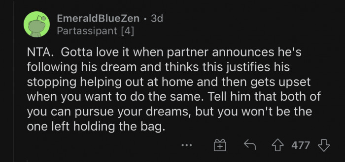 You can't drop the ball completely and expect your partner to be okay with it.