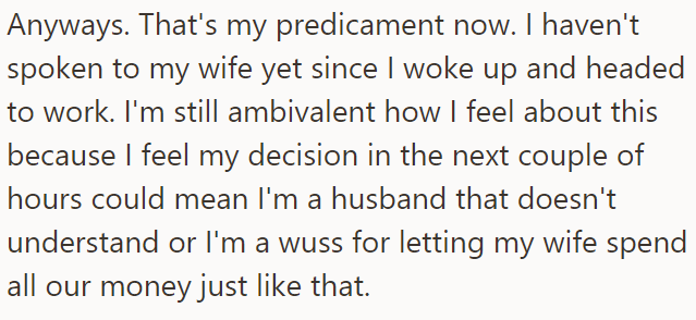 He said he hasn't spoken to his wife yet and needs some unbiased opinions before he does