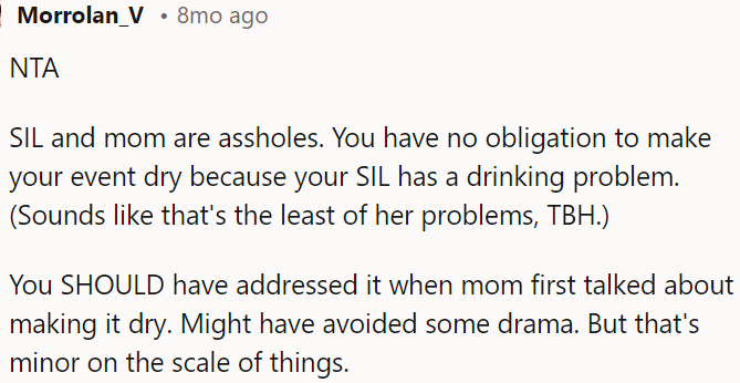 OP's sister-in-law and her mother are being unreasonable; OP is not obligated to make her event dry just because her sister-in-law has a drinking problem.