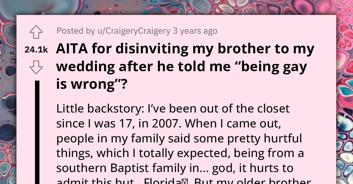 Man Gets Disinvited To His Younger Brother's Wedding After Telling Him That Being Involved In Gay Marriage Is Wrong