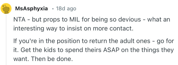 “NTA - but props to MIL for being so devious - what an interesting way to insist on more contact.”
